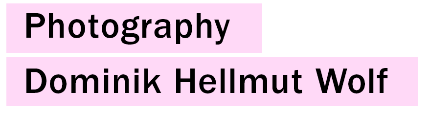 Photography Dominik Hellmut Wolf